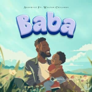 Asagwile Ft Walter Chilambo – Baba
