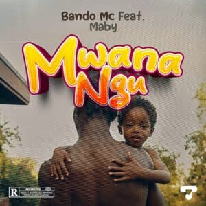 Bando Ft. Maby – Mwanangu