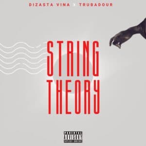 Dizasta Vina Ft. Trubadour – String Theory