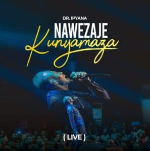 Dr. Ipyana – Nawezaje Kunyamaza (Live)