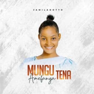 Jamila Dotto – Mungu Amefanya Tena