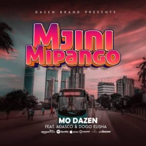 Mo Dazen Ft Adasco & Elisha – Mjini Mipango
